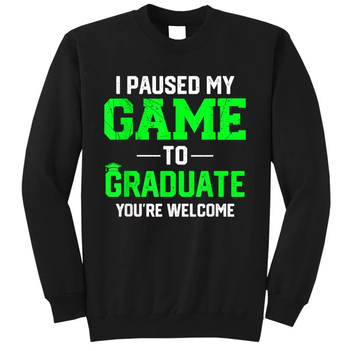 Funny Gamer Graduate Graduation I Paused My Game To Graduate Video Gamer Sweatshirt