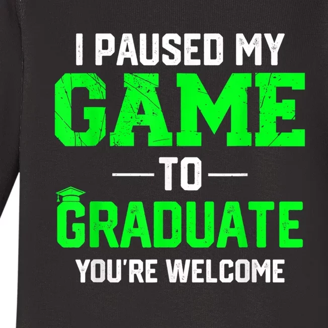 Funny Gamer Graduate Graduation I Paused My Game To Graduate Video Gamer Baby Long Sleeve Bodysuit