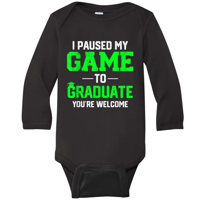 Funny Gamer Graduate Graduation I Paused My Game To Graduate Video Gamer Baby Long Sleeve Bodysuit