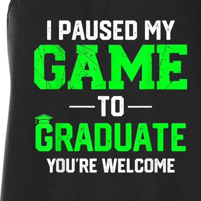 Funny Gamer Graduate Graduation I Paused My Game To Graduate Video Gamer Women's Racerback Tank