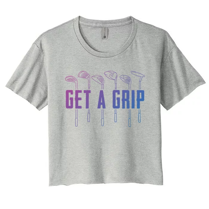 Funny Golfer Golfing Golf Get A Grip Golf Gift Women's Crop Top Tee