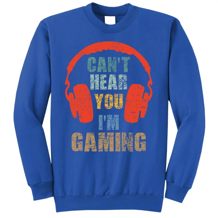 Funny Gamer Gift Headset Can't Hear You I'm Gaming Vintage Gift Tall Sweatshirt