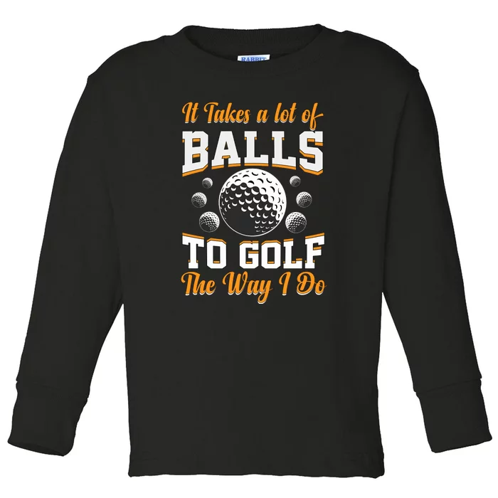 Funny Golf Gift For Golfer Toddler Long Sleeve Shirt