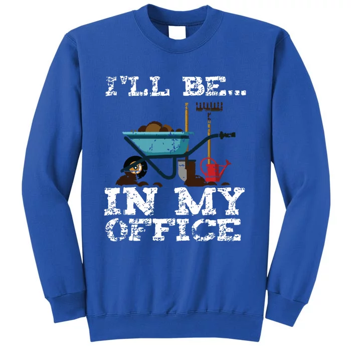 Funny Garden Gardener Women Ill Be In My Office Sweatshirt