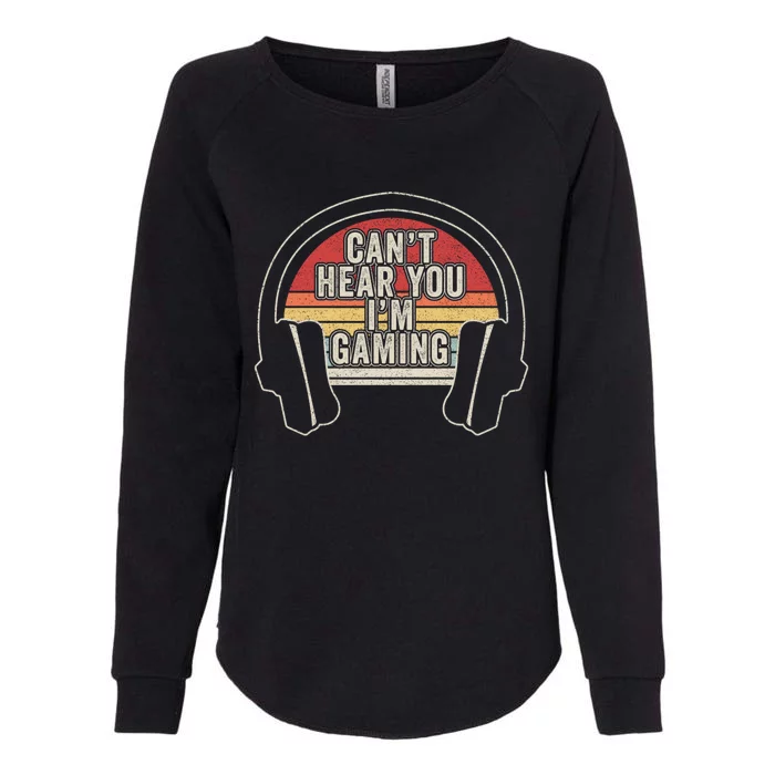 Funny Gamer Gift Retro Vintage Can't Hear You I'm Gaming Gift Womens California Wash Sweatshirt