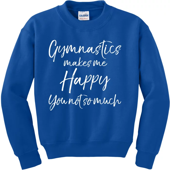 Funny Gymnast Gift Gymnastics Makes Me Happy You Not So Much Gift Kids Sweatshirt