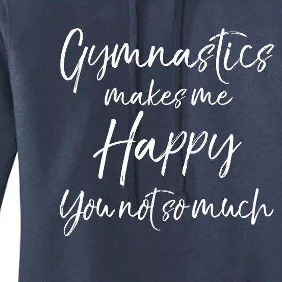 Funny Gymnast Gift Gymnastics Makes Me Happy You Not So Much Gift Women's Pullover Hoodie