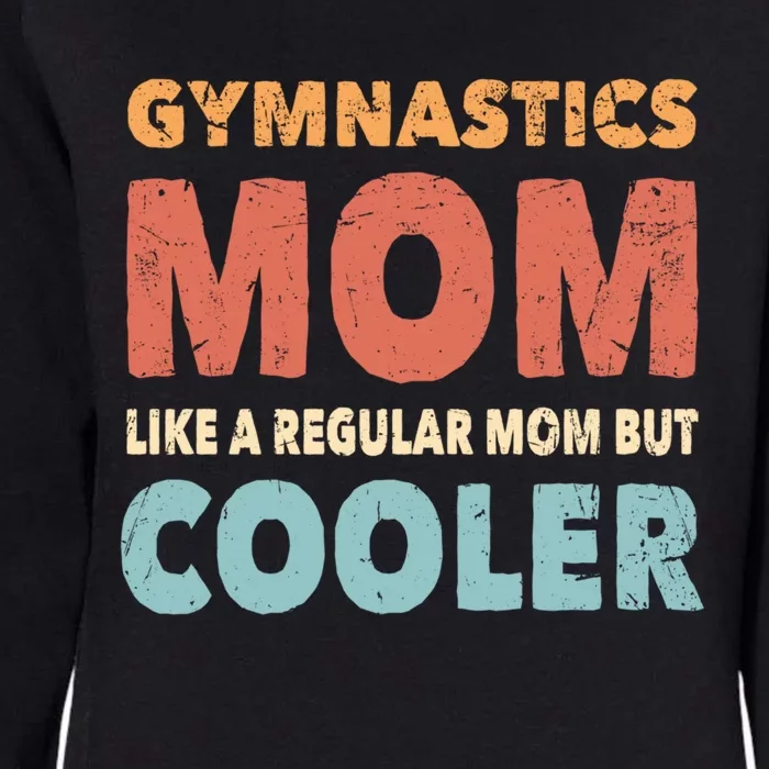 Funny Gymnastics Gymnast Mom Gift Gymnastics Lover Gift Womens California Wash Sweatshirt