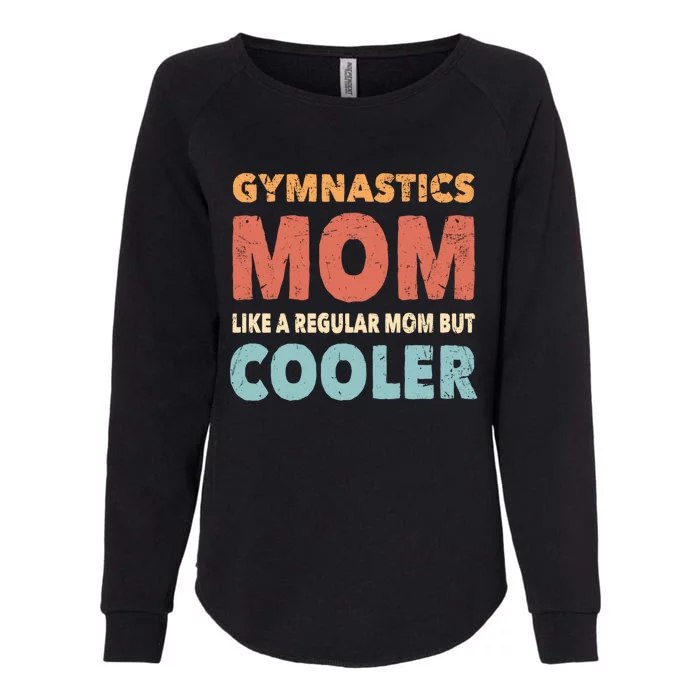 Funny Gymnastics Gymnast Mom Gift Gymnastics Lover Gift Womens California Wash Sweatshirt