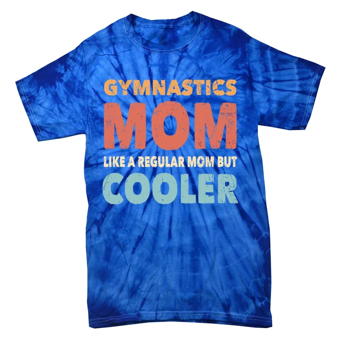 Funny Gymnastics Gymnast Mom Gift Gymnastics Lover Gift Tie-Dye T-Shirt