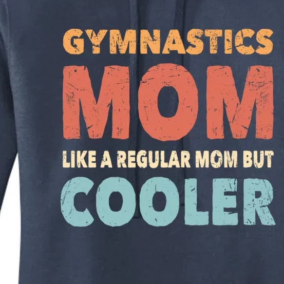 Funny Gymnastics Gymnast Mom Gift Gymnastics Lover Gift Women's Pullover Hoodie