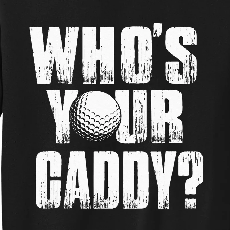 Funny Golf Golfer Who's Your Caddy Sweatshirt