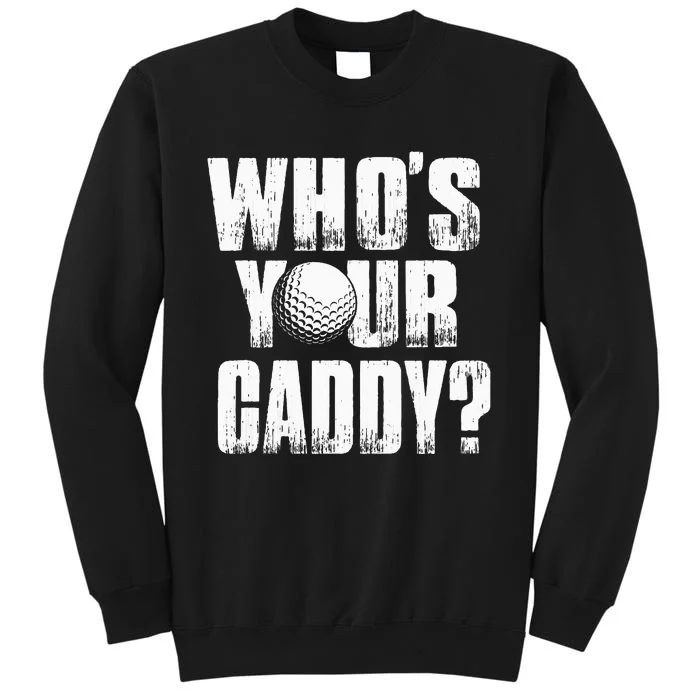 Funny Golf Golfer Who's Your Caddy Sweatshirt