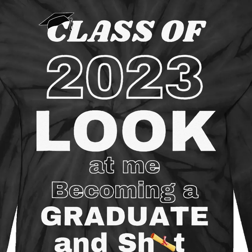 Funny Graduate Gift Look at Me Becoming a Graduate Tie-Dye Long Sleeve Shirt