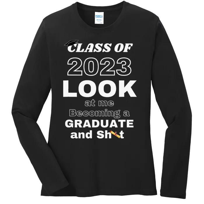 Funny Graduate Gift Look at Me Becoming a Graduate Ladies Long Sleeve Shirt