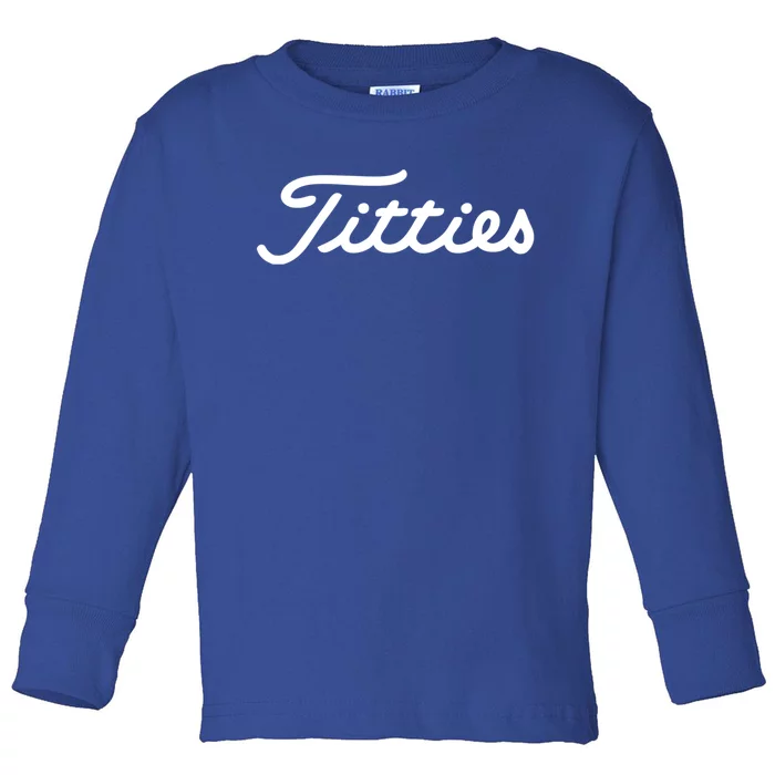 Funny Golf Gift: Titties Gift Funny Saying Golfer Golfing Gift Toddler Long Sleeve Shirt