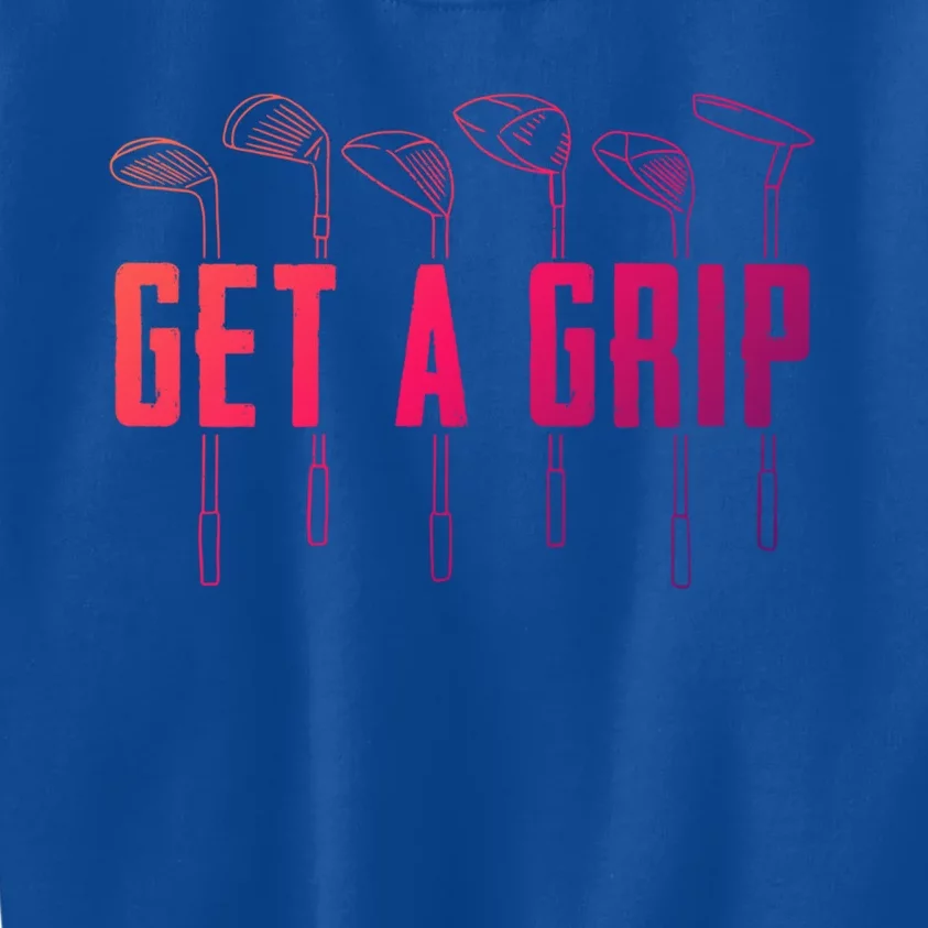 Funny Golfer Golfing Golf Get A Grip Golf Gift Kids Sweatshirt