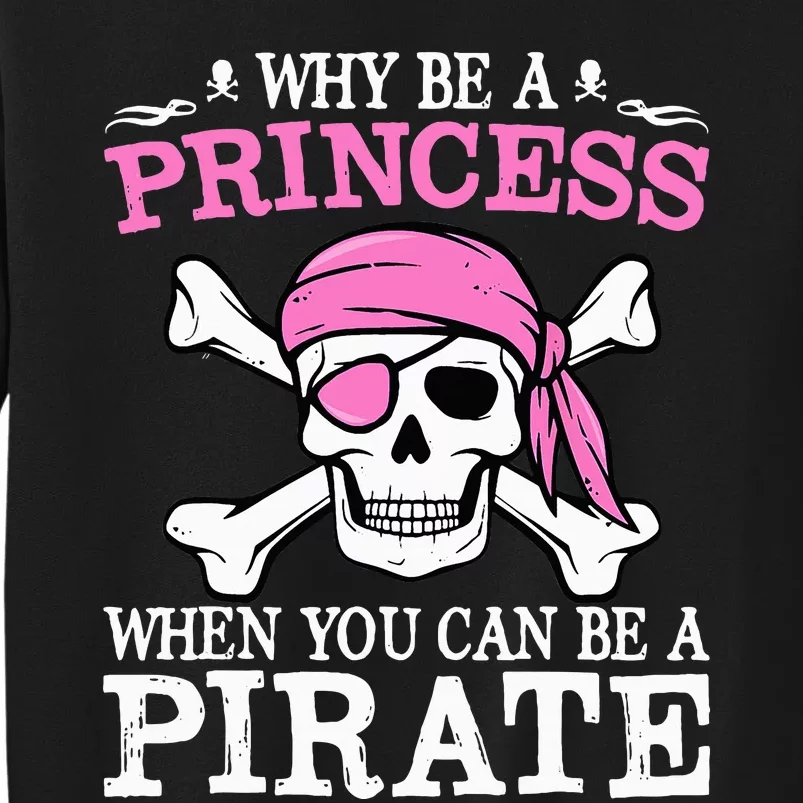 Funny Girl Gifts Why Be A Princess When You Can Be A Pirate Sweatshirt