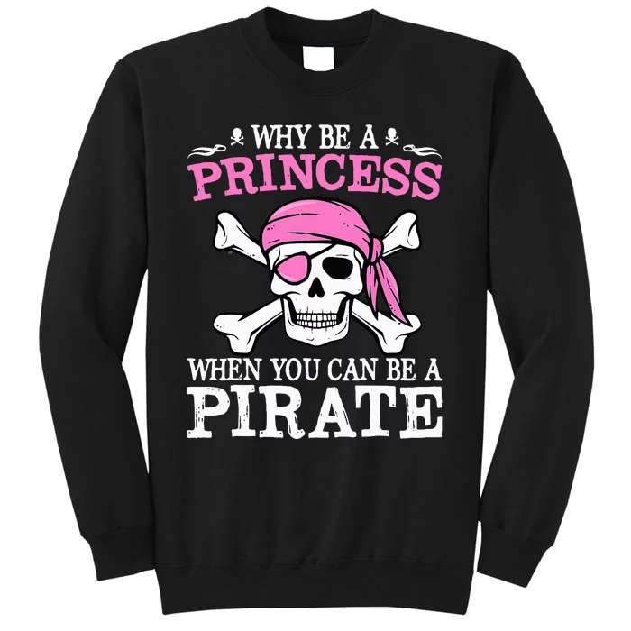 Funny Girl Gifts Why Be A Princess When You Can Be A Pirate Sweatshirt