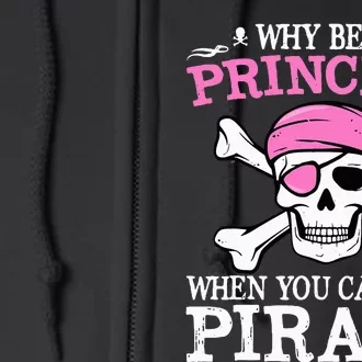 Funny Girl Gifts Why Be A Princess When You Can Be A Pirate Full Zip Hoodie