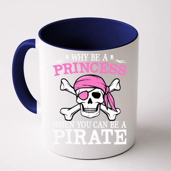 Funny Girl Gifts Why Be A Princess When You Can Be A Pirate Front & Back Coffee Mug