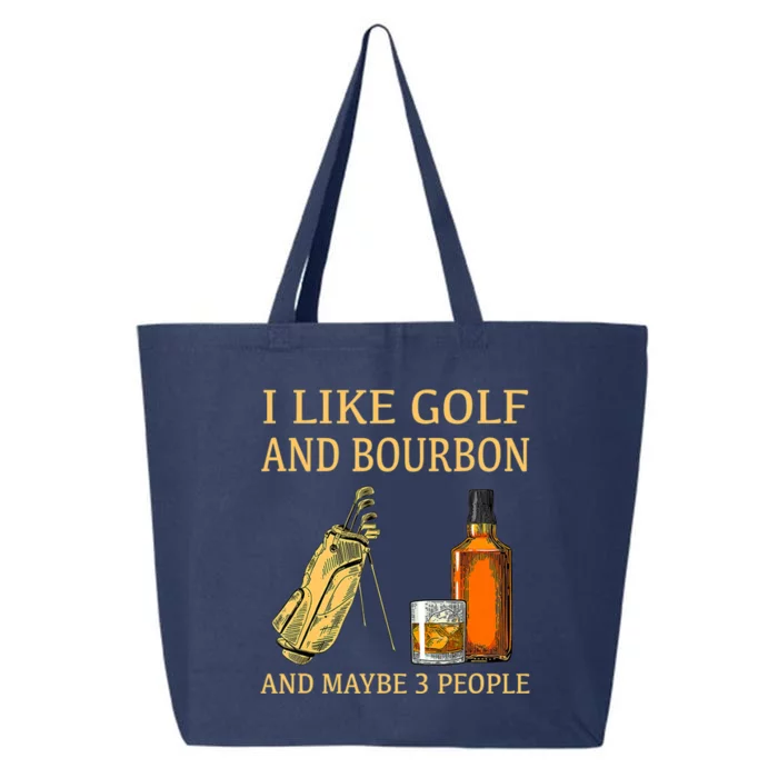 Funny Golf Gift I Like Golf And Bourbon And Maybe 3 People 25L Jumbo Tote