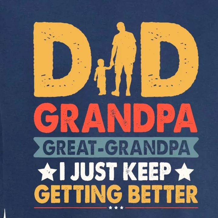 Funny Great Grandpa For Fathers Day Dad From Son Daughter Garment-Dyed Sweatshirt