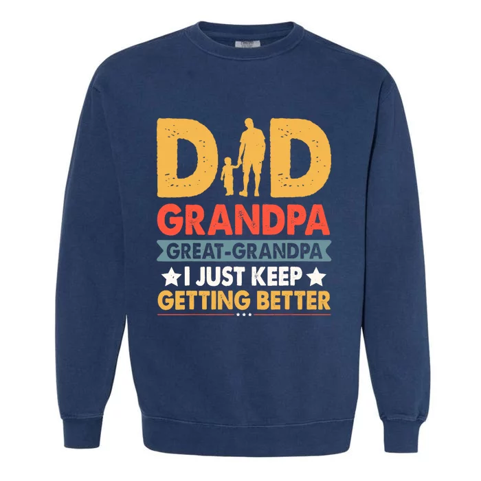 Funny Great Grandpa For Fathers Day Dad From Son Daughter Garment-Dyed Sweatshirt