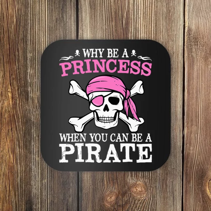 Funny Girl Gifts Why Be A Princess When You Can Be A Pirate Coaster