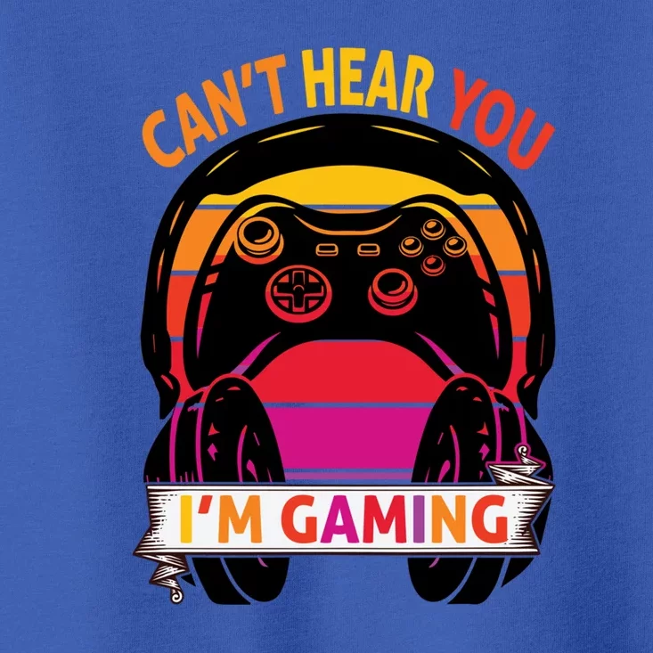 Funny Gamer Gift Headset Cant Hear You Im Gaming Gift Toddler T-Shirt