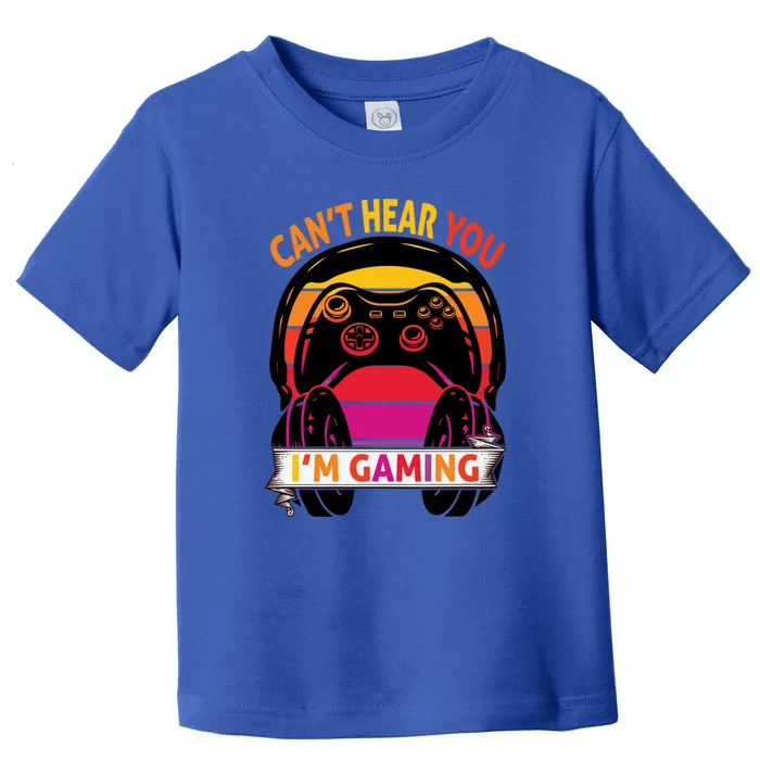 Funny Gamer Gift Headset Cant Hear You Im Gaming Gift Toddler T-Shirt