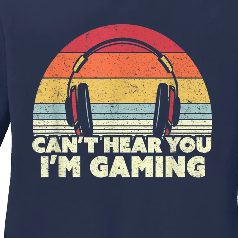 Funny Gamer Gift Idea Cant Hear You Im Gaming Ladies Long Sleeve Shirt