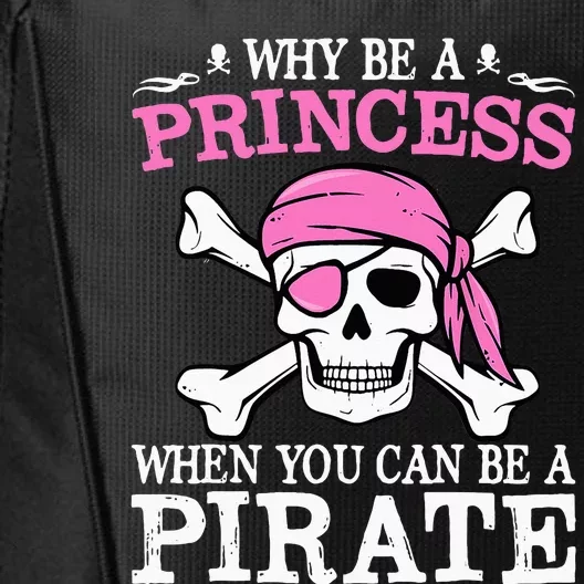 Funny Girl Gifts Why Be A Princess When You Can Be A Pirate City Backpack