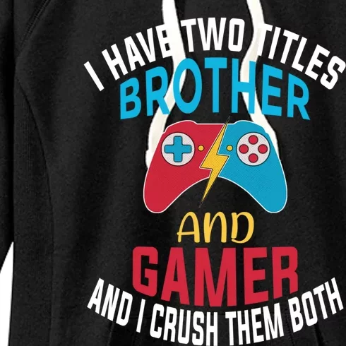 Funny Gamer Gift Brother Quote Video Games Cute Gift Women's Fleece Hoodie