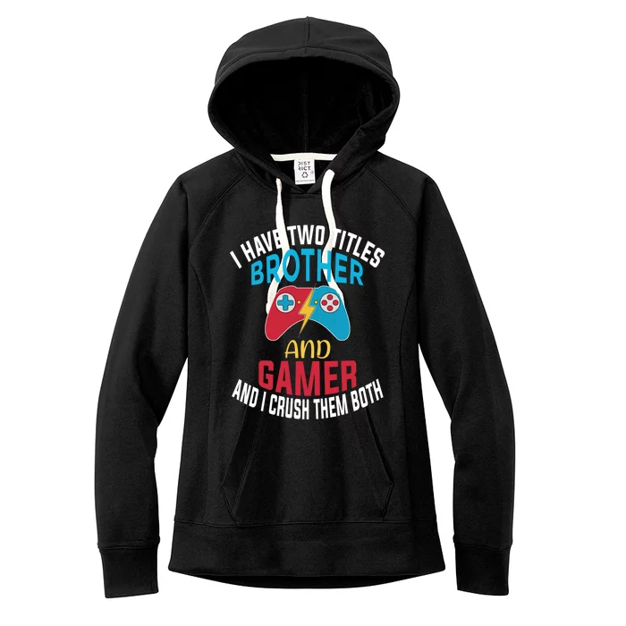 Funny Gamer Gift Brother Quote Video Games Cute Gift Women's Fleece Hoodie