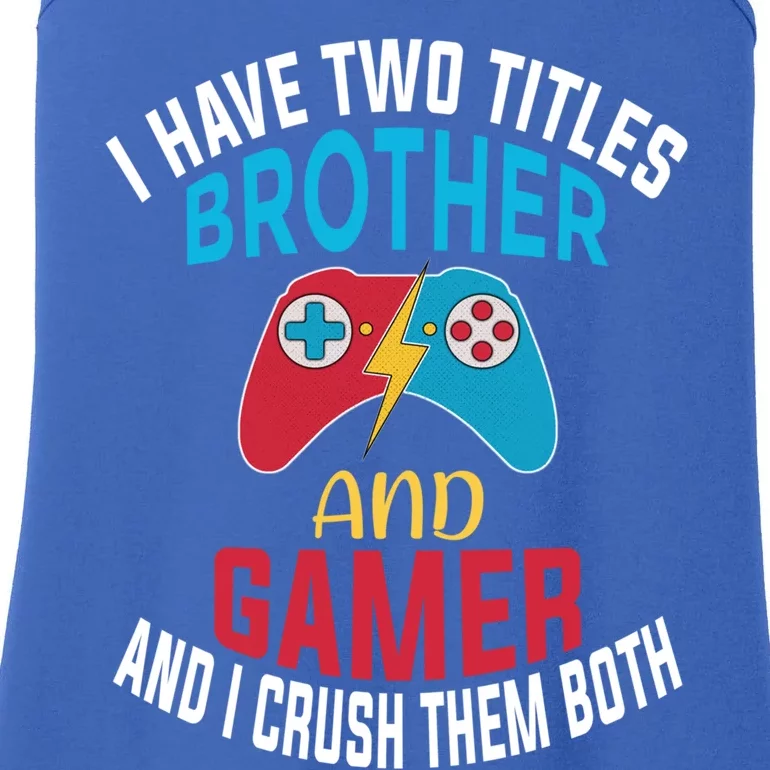 Funny Gamer Gift Brother Quote Video Games Cute Gift Ladies Essential Tank