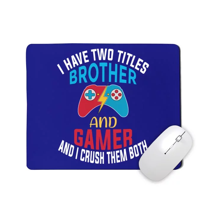 Funny Gamer Gift Brother Quote Video Games Cute Gift Mousepad