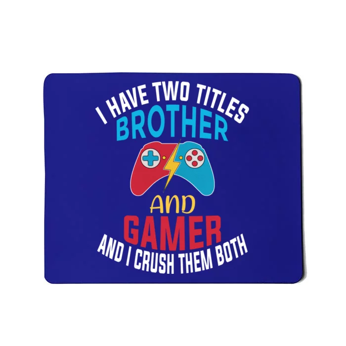 Funny Gamer Gift Brother Quote Video Games Cute Gift Mousepad