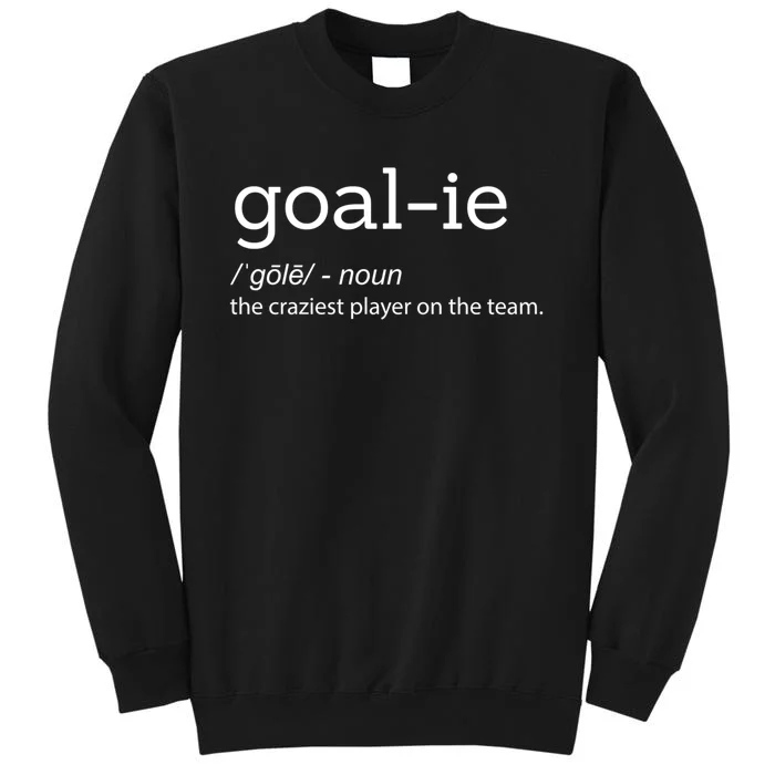 Funny Goalie Goalkeeper Definition Soccer Hockey Player Gift Funny Gift Tall Sweatshirt