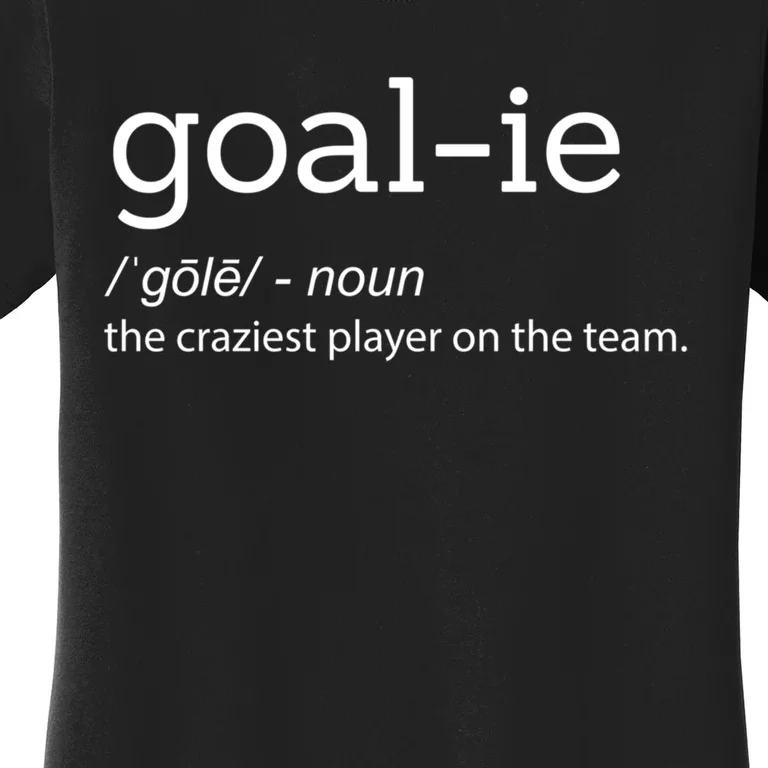 Funny Goalie Goalkeeper Definition Soccer Hockey Player Gift Funny Gift Women's T-Shirt