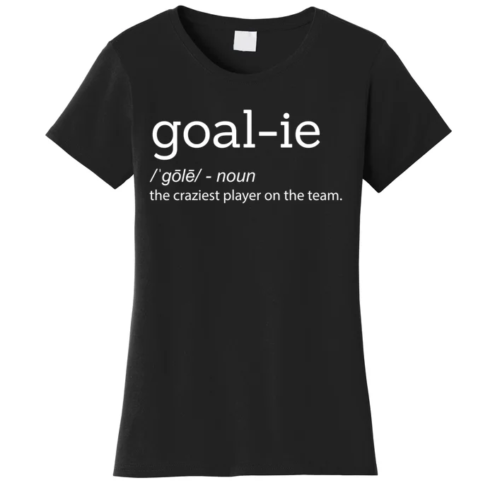 Funny Goalie Goalkeeper Definition Soccer Hockey Player Gift Funny Gift Women's T-Shirt