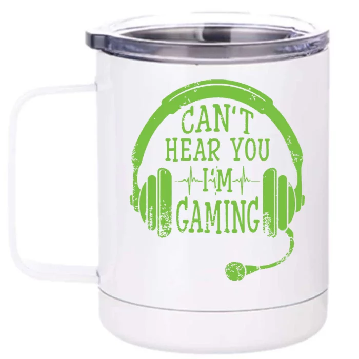 Funny Gamer Gift Headset Cant Hear You Im Gaming Front & Back 12oz Stainless Steel Tumbler Cup