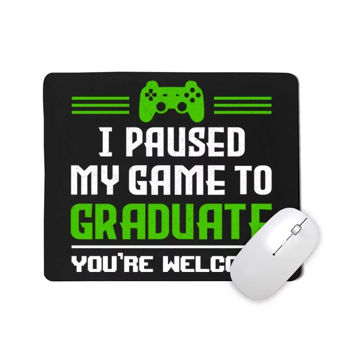 Funny Gamer Graduate Graduation I Paused My Game To Graduate Video Gamer Mousepad