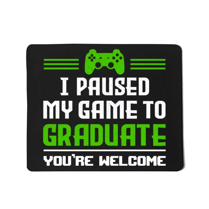 Funny Gamer Graduate Graduation I Paused My Game To Graduate Video Gamer Mousepad