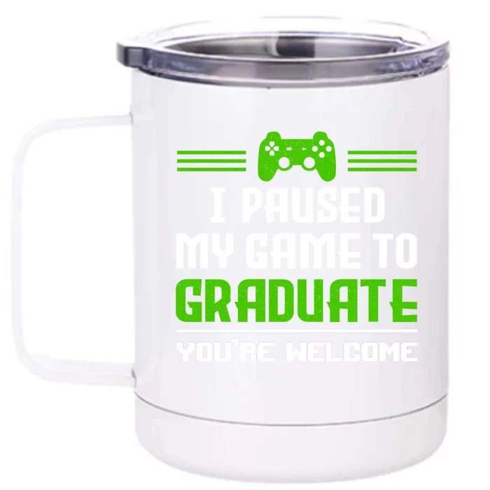 Funny Gamer Graduate Graduation I Paused My Game To Graduate Video Gamer Front & Back 12oz Stainless Steel Tumbler Cup