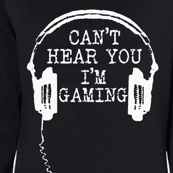 Funny Gamer Headset I Cant Hear You Im Gaming Womens California Wash Sweatshirt