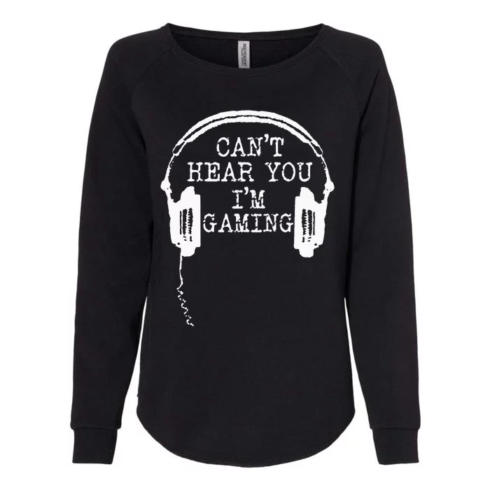 Funny Gamer Headset I Cant Hear You Im Gaming Womens California Wash Sweatshirt