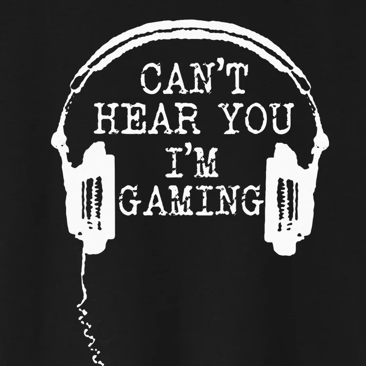 Funny Gamer Headset I Cant Hear You Im Gaming Women's Crop Top Tee