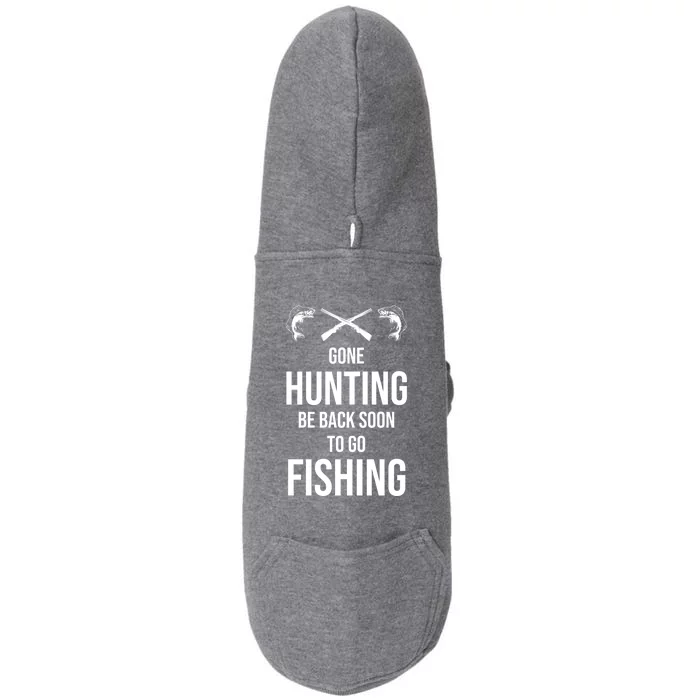 Funny Gone Hunting Be Back Soon To Go Fishing Humor Gift Doggie 3-End Fleece Hoodie