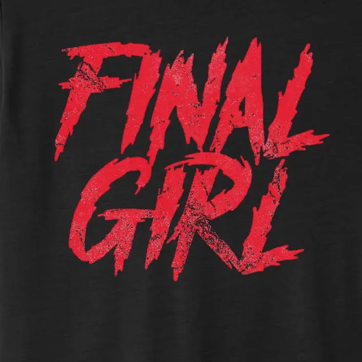 Final Girl Horror Movie Scary Film Halloween Costume Grunge ChromaSoft Performance T-Shirt